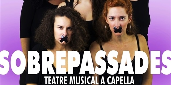 "Sobrepassades" una boja comèdia musical reivindicadora de la veu de la dona
